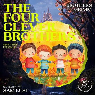 The Four Clever Brothers (Story Time, Episode 45) - The Brothers Grimm, Audio, 9783711915894