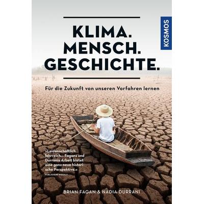 Klima. Mensch. Geschichte., Gebundene Ausgabe von Brian Fagan,Nadia Durrani, Kosmos, 978-3-440-17580-4