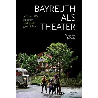 Bayreuth als Theater, Gebundene Ausgabe von Stephan Mösch, Springer Berlin, 978-3-662-72775-1
