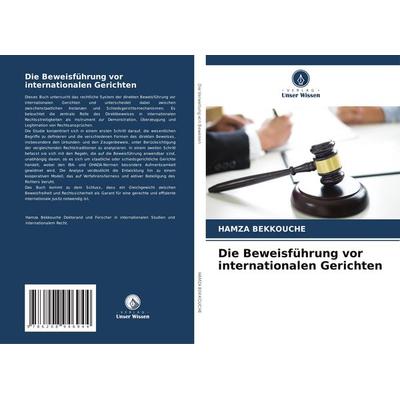 Die Beweisführung vor internationalen Gerichten, Taschenbuch von Hamza Bekkouche, BoD - Books on Demand, 978-620-8-94694-4
