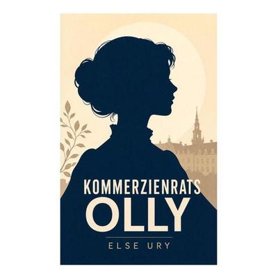 Kommerzienrats Olly, Taschenbuch von Else Ury, E-artnow, 978-80-273-5676-8