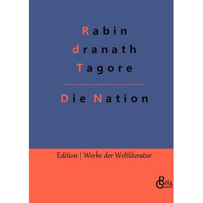 Die Nation, Gebundene Ausgabe von Rabindranath Tagore, Gröls Verlag, 978-3-9882843-6-5