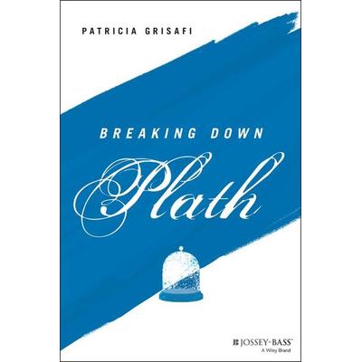Breaking Down Plath, Taschenbuch von Patricia Grisafi, John Wiley & Sons Inc, 978-1-119-78238-4