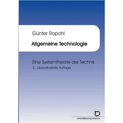 Allgemeine Technologie : eine Systemtheorie der Technik, Fachbücher von Günter Ropohl