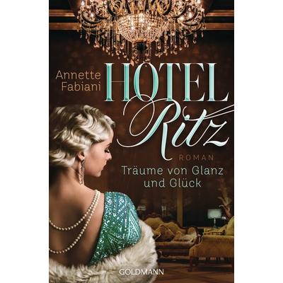 Hotel Ritz. Träume von Glanz und Glück, Taschenbuch von Annette Fabiani, Goldmann
