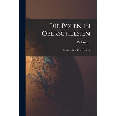 Die Polen in Oberschlesien, Taschenbuch von Paul Weber, Legare Street Press, 978-1-01-830139-6
