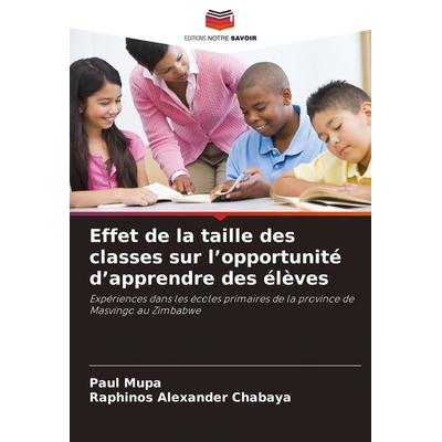 Effet de la taille des classes sur l'opportunité d'apprendre des élèves, Taschenbuch von Paul Mupa,Raphinos Alexander Chabaya, Editions Notre Savoir,