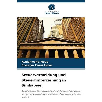 Steuervermeidung und Steuerhinterziehung in Simbabwe, Taschenbuch von Kudakwshe Hove,Roselyn Farai Hove, Verlag Unser Wissen