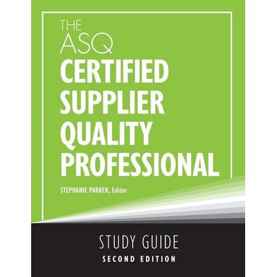 The ASQ Certified Supplier Quality Professional Study Guide, Taschenbuch von Stephanie Parker, ASQ Quality Press, 978-1-63694-158-5