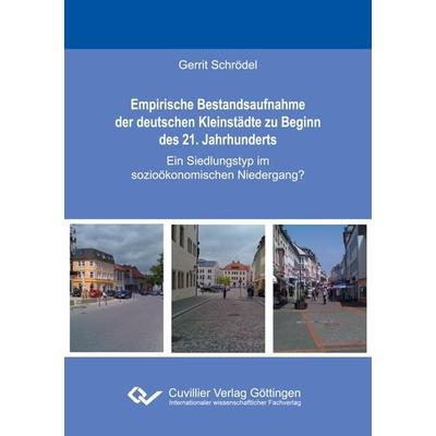 Empirische Bestandsaufnahme der deutschen Kleinstädte zu Beginn des 21. Jahrhunderts, Taschenbuch von Gerrit Schrödel, Cuvillier Verlag,