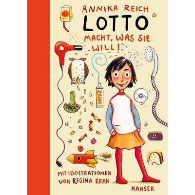 Lotto macht, was sie will!, Gebundene Ausgabe von Annika Reich, Carl Hanser, 978-3-446-25307-0