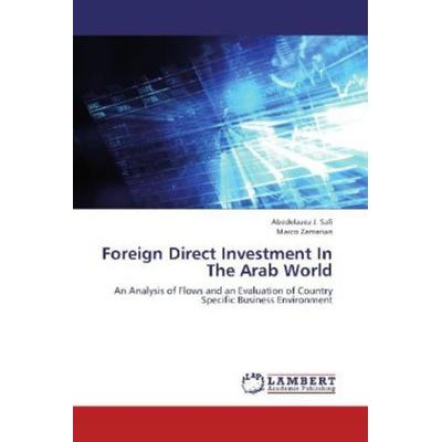 Safi, A: Foreign Direct Investment In The Arab World, Taschenbuch von Marco Zamarian,Abedelazez J. Safi, LAP LAMBERT Academic Publishing,