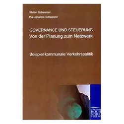 Governance und Steuerung - Von der Planung zum Netzwerk, Fachbücher von Pia-Johanna Schweizer, Stefan Schweizer