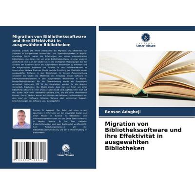 Migration von Bibliothekssoftware und ihre Effektivität in ausgewählten Bibliotheken, Taschenbuch von Benson Adogbeji, Verlag Unser Wissen,