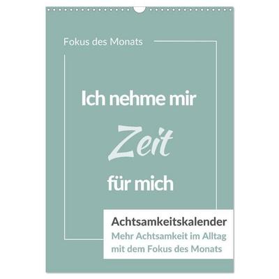 Achtsamkeitskalender: Mehr Achtsamkeit im Alltag mit dem Fokus des Monats (Wandkalender 2027 DIN A3 hoch), CALVENDO Monatskalender