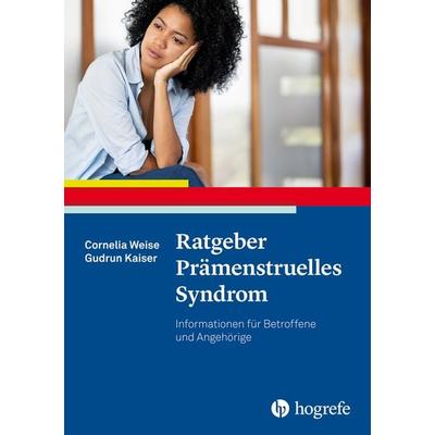Ratgeber Prämenstruelles Syndrom, Taschenbuch von Cornelia Weise,Gudrun Kaiser, Hogrefe Verlag, 978-3-8017-3089-5