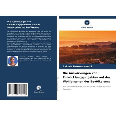 Die Auswirkungen von Entwicklungsprojekten auf das Wohlergehen der Bevölkerung, Taschenbuch von Sidonie Mukosa Kazadi, Verlag Unser Wissen,