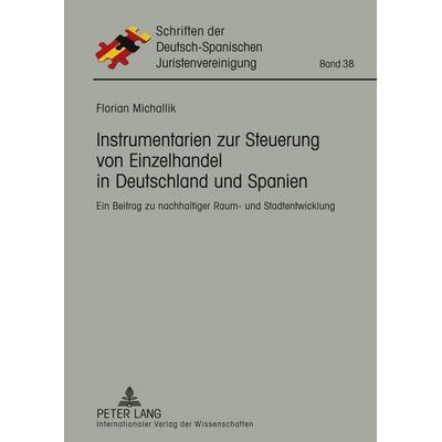Instrumentarien zur Steuerung von Einzelhandel in Deutschland und Spanien, Gebundene Ausgabe von Florian Michallik, Peter Lang GmbH, Internationaler