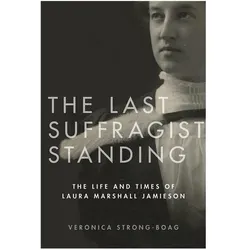 The Last Suffragist Standing, Sachbücher von Veronica Strong-Boag