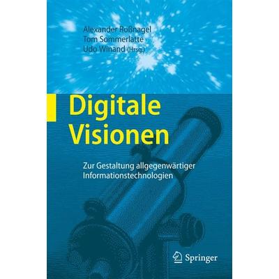 Digitale Visionen, Gebundene Ausgabe von Alexander Rossnagel,Udo Winand,Tom Sommerlatte, Springer Berlin, 978-3-540-77021-3