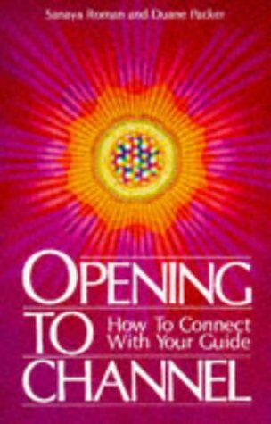 Sanaya Roman - Opening to Channel: How to Connect with Your Guide (Birth Into Light) - Preis vom 11.10.2026 03:10:56 h