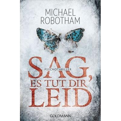 Sag, es tut dir leid / Joe O'Loughlin & Vincent Ruiz Band 8, Taschenbuch von Michael Robotham, Goldmann