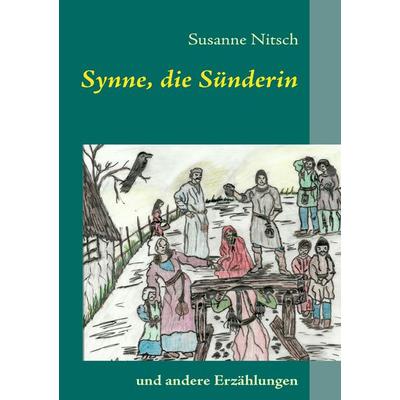 Synne, die Sünderin, Taschenbuch von Susanne Nitsch, BoD – Books on Demand, 978-3-8423-6779-1