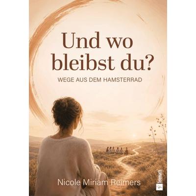 Und wo bleibst du?, Taschenbuch von Nicole Miriam Reimers, Mentoren-Media-Verlag, 978-3-9864135-1-4