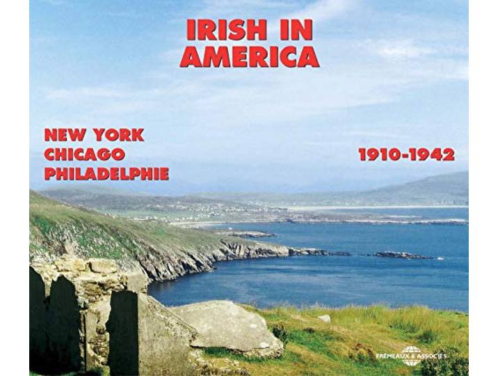 IRISH IN AMERICA 1910 1942 NEW YORK CHICAGO PHILADELPHIE ANTHOLOGIE MUSICALE COFFRET DOUBLE CD AUDIO