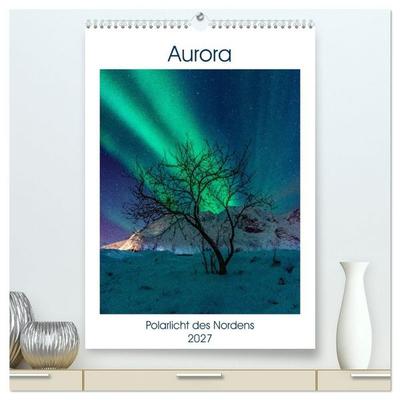 Aurora - Polarlicht des Nordens (hochwertiger Premium Wandkalender 2027 DIN A2 hoch), Kunstdruck in Hochglanz