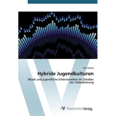 Hybride Jugendkulturen, Taschenbuch von Tom Hensel, AV Akademikerverlag, 978-3-639-38499-4