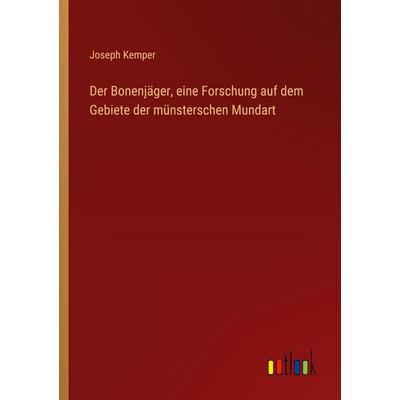 Der Bonenjäger, eine Forschung auf dem Gebiete der münsterschen Mundart, Taschenbuch von Joseph Kemper, Outlook, 978-3-368-53682-4