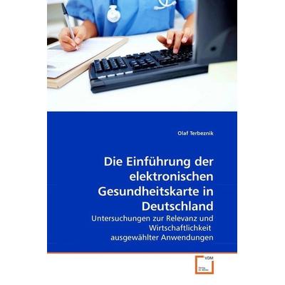 Terbeznik, O: Die Einführung der elektronischen Gesundheitsk, Taschenbuch von Olaf Terbeznik, VDM, 978-3-639-11994-7