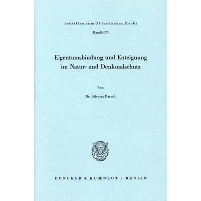 Eigentumsbindung und Enteignung im Natur- und Denkmalschutz., Taschenbuch von Silvana Parodi, Duncker & Humblot, 978-3-428-05636-1