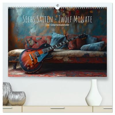 Sechs Saiten, Zwölf Monate - Der Gitarrenkalender (hochwertiger Premium Wandkalender 2027 DIN A2 quer), Kunstdruck in Hochglanz