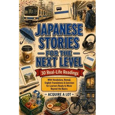 Japanese Stories for the Next Level, Taschenbuch von Acquire A. Lot, Acquire A Lot LLC