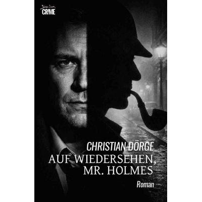 Auf Wiedersehen, Mr. Holmes, Taschenbuch von Christian Dörge, Epubli, 978-3-565-24102-6