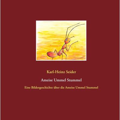 Ameise Ummel Stummel, Gebundene Ausgabe von Karl-Heinz Seider, BoD – Books on Demand, 978-3-7519-2096-4