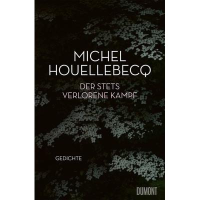 Der stets verlorene Kampf, Gebundene Ausgabe von Michel Houellebecq, DuMont Buchverlag, 978-3-7558-0114-6