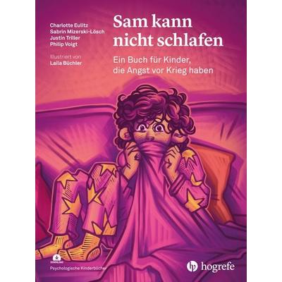 Sam kann nicht schlafen, Gebundene Ausgabe von Charlotte Eulitz,Sabrin Mizerski-Lösch,Justin Triller,Philip Voigt, Hogrefe AG, 978-3-456-86423-5