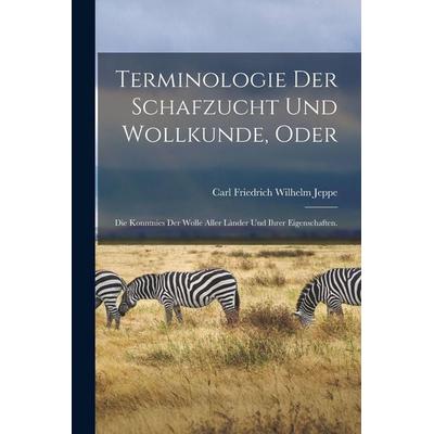 Terminologie der Schafzucht und Wollkunde, oder, Taschenbuch von Carl Friedrich Wilhelm Jeppe, Legare Street Press, 978-1-01-807608-9