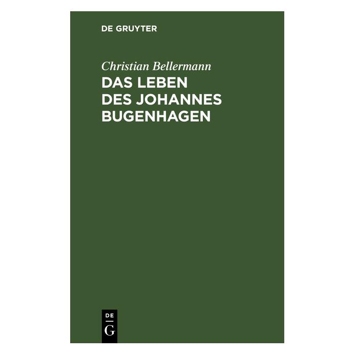 De Gruyter Bellermann:Das Leben des Johannes Bugen (Deutsch, Hardcover, Christian Bellermann) (67770123)