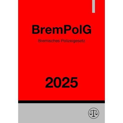 Bremisches Polizeigesetz - BremPolG 2025, Taschenbuch von Ronny Studier, Epubli, 978-3-8190-5538-6