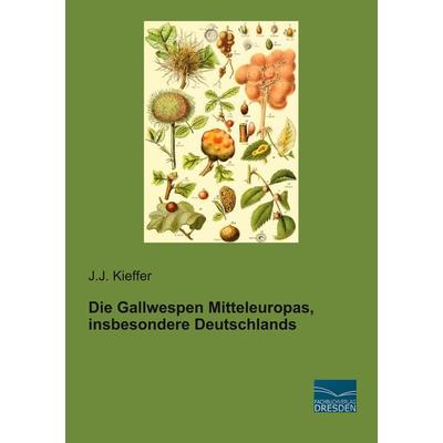 Die Gallwespen Mitteleuropas, insbesondere Deutschlands, Taschenbuch von J. J. Kieffer, Fachbuchverlag Dresden, 978-3-96169-218-7