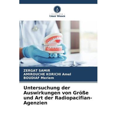 Untersuchung der Auswirkungen von Größe und Art der Radiopacifian-Agenzien, Taschenbuch von Zergat Samir,Amirouche Korichi Amel,Boudiaf Meriem, Verlag