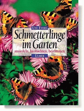 Ute Evers - Schmetterlinge im Garten. Ansiedeln, beobachten, bestimmen - Preis vom 09.10.2026 07:28:09 h