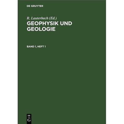 Geophysik und Geologie. Band 1, Heft 1, Gebundene Ausgabe von , De Gruyter, 978-3-11-261957-5