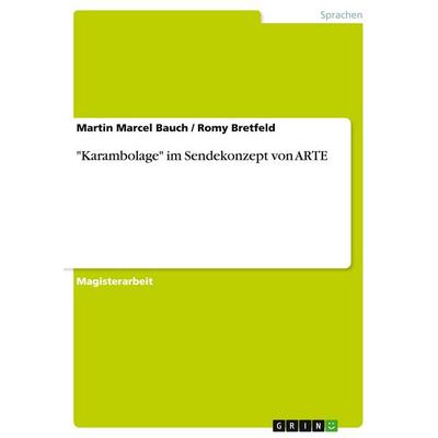 'Karambolage' im Sendekonzept von ARTE, Taschenbuch von Martin Marcel Bauch,Romy Bretfeld, GRIN, 978-3-638-70041-2