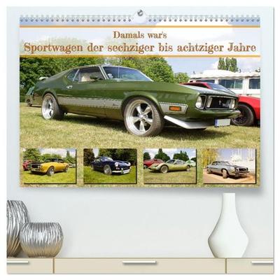 Damals war's - Sportwagen der sechziger bis achtziger Jahre (hochwertiger Premium Wandkalender 2027 DIN A2 quer), Kunstdruck in Hochglanz