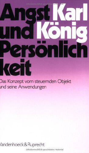 Karl König - Angst und Persönlichkeit. Das Konzept vom steuernden Objekt und seine Anwendungen (Veroffentlichungen Des Max-Planck-Instituts Fur Geschichte) - Preis vom 09.10.2026 07:28:09 h